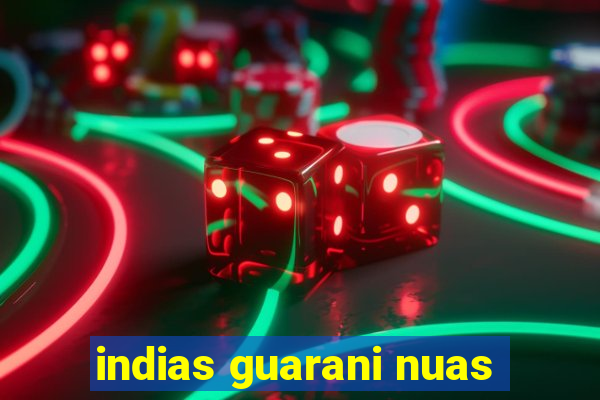 indias guarani nuas